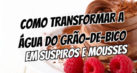 Como Transformar a Água do Grão-de-Bico em Suspiros e Mousses