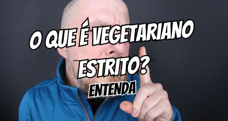 O Que é Vegetariano Estrito