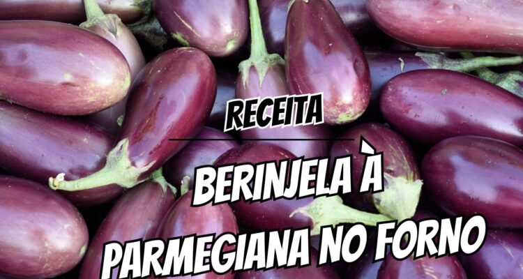 Berinjela à parmegiana no forno